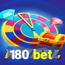 180 bet